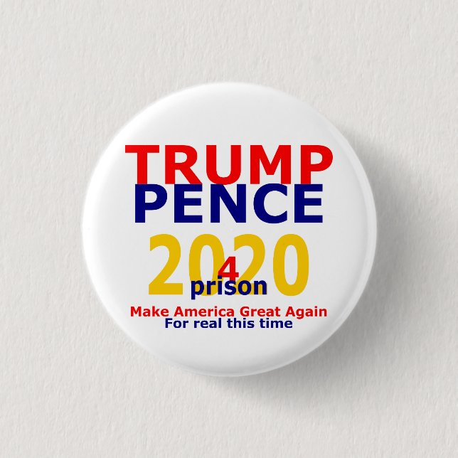 Trump Pence 4 prison 2020 3 Cm Round Badge (Front)