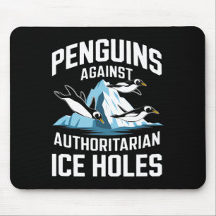Trump Penguins Against Authoritarian Ice Holes Sta Mouse Pad