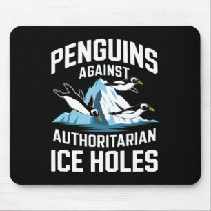 Trump Penguins Against Authoritarian Ice Holes Sta Mouse Pad