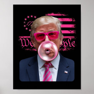 Trump Pink Gles Bubble Gum 4th Of July American Fl Poster