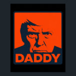 Trump Pop Art Parody Face With Bold “daddy” Text  Poster<br><div class="desc">Trump Pop Art Parody Face With Bold “daddy” Text</div>