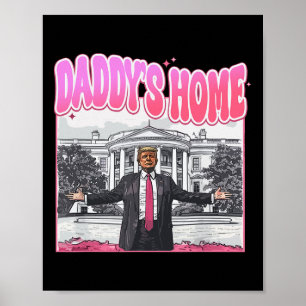 Trump President 2025 Tee Funny Daddy's Home Trump  Poster