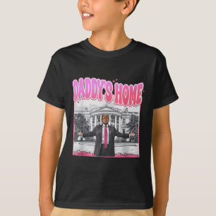 Trump President 47th Daddys Home White House Funny T-Shirt