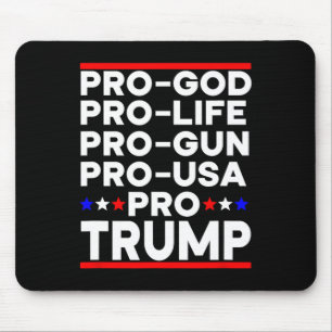 Trump Pro Gun Pro Life Pro God Pro Usa Republican  Mouse Pad