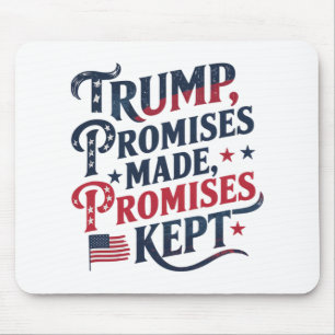 Trump, Promises Made, Promises Kept Mouse Pad