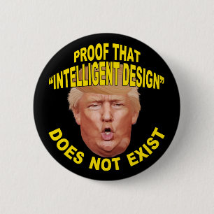 Trump: Proof "Intelligent Design" Doesn't Exist 6 Cm Round Badge