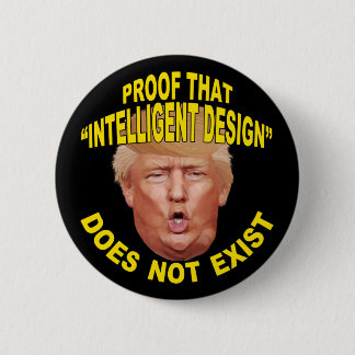 Trump: Proof "Intelligent Design" Doesn't Exist 6 Cm Round Badge