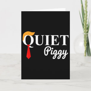 Trump Quiet Piggy Funny Political Meme Pig Lover 6 Card