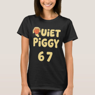 Trump Quiet Piggy Funny Political Meme Pig Lover O T-Shirt