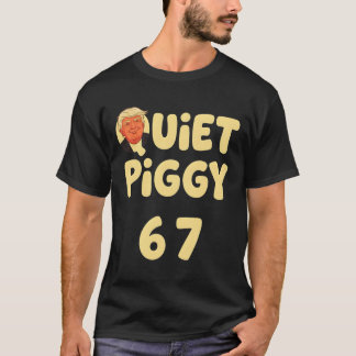 Trump Quiet Piggy Funny Political Meme Pig Lover O T-Shirt