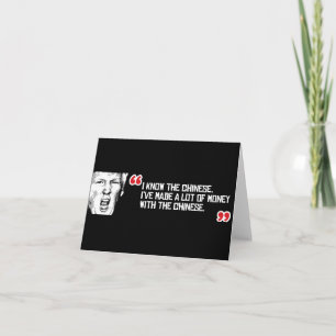 Trump Quote - I know the Chinese - - .png Card