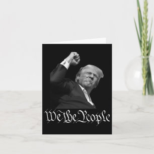 Trump Raising Fist We The People  Card