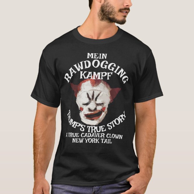 Trump Rawdogging Life Book Cadaver Clown T-Shirt (Front)