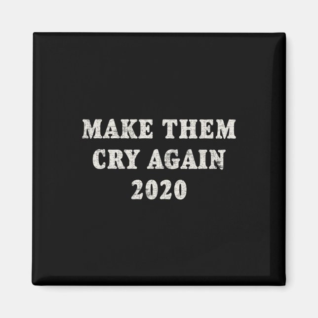 Trump Re-election Make Them Cry Again Distressed  Magnet (Front)