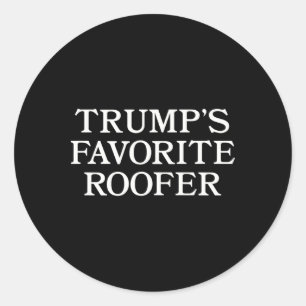 Trump Roofer Supporter Funny For Roofers Classic Round Sticker