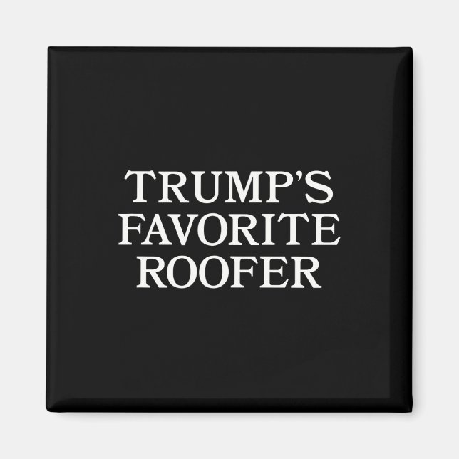 Trump Roofer Supporter Funny For Roofers  Magnet (Front)