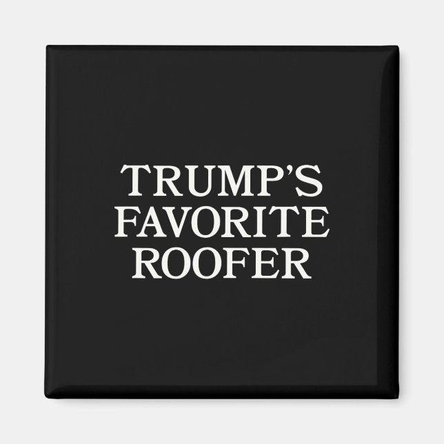 Trump Roofer Supporter Funny For Roofers  Magnet (Front)