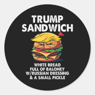 Trump Sandwich White Bread Full Of Loney Funny Pol Classic Round Sticker