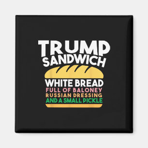 Trump Sandwich White Bread Full Of Loney Russian D Magnet