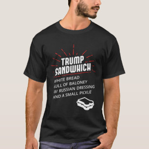 Trump Sandwich White Bread Full Of Loney Russian D T-Shirt