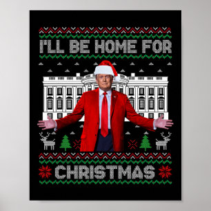 Trump Santa I'll Be Home For Christmas Xmas Ugly S Poster