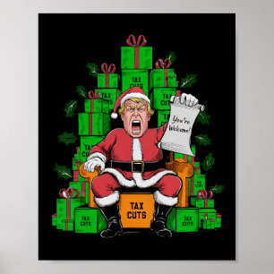 Trump Santa Tax Cuts You're Welcome Christmas  Poster