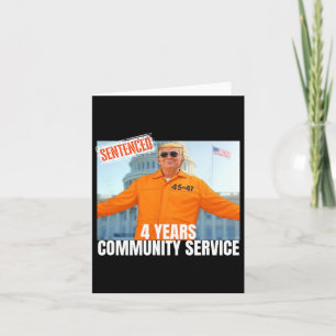 Trump Sentenced 4 Years Community Service Orange S Card