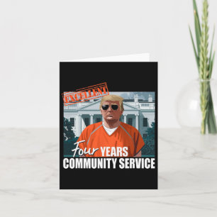 Trump Sentenced 4 Years Community Service Orange S Card