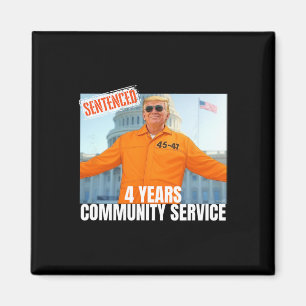 Trump Sentenced 4 Years Community Service Orange S Magnet