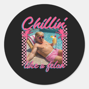 Trump Shirt Funny Chillin Like A Felon Trump 2024  Classic Round Sticker