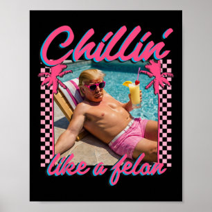 Trump Shirt Funny Chillin Like A Felon Trump 2024 Poster