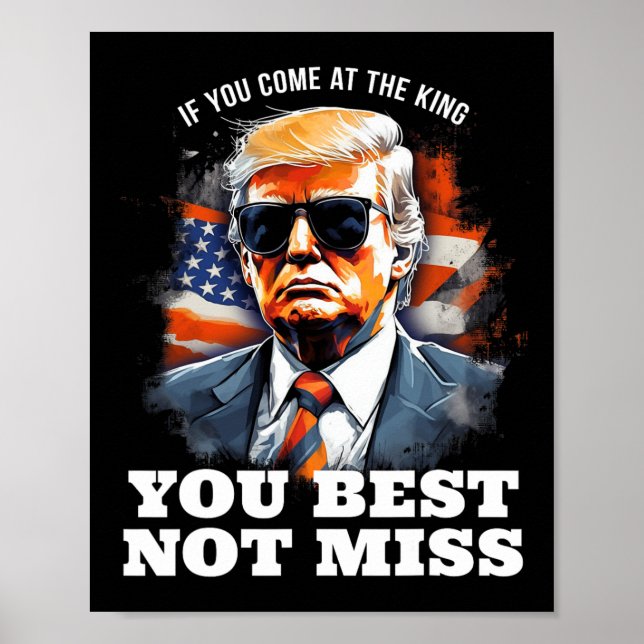 Trump Shirt If You Come At The King You Best Not M Poster (Front)