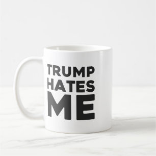Trump Shirt - Trump Hates Me Coffee Mug