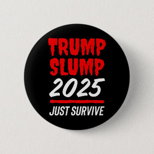 Trump Slump 2025 Just Survive - Blood-red Stock Ma 6 Cm Round Badge