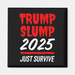 Trump Slump 2025 Just Survive - Blood-red Stock Ma Magnet