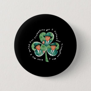 Trump St Patrick's Day 2025 Funny Kiss Me I Voted  6 Cm Round Badge