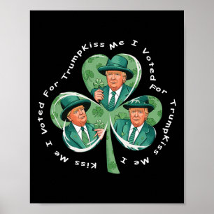 Trump St Patrick's Day 2025 Funny Kiss Me I Voted  Poster