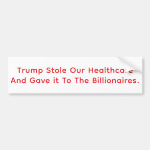 Trump Stole Our Healthcare Hankamer Artjunkhaus Bumper Sticker