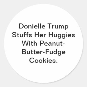 Trump Stuffs Her Huggies Hankamer Artjunkhaus Yum Classic Round Sticker