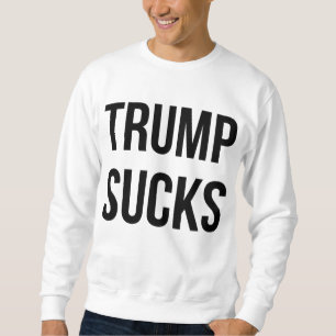 Trump Sucks Sweatshirt
