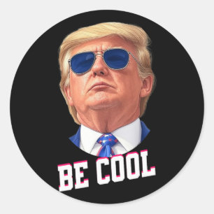 Trump Sungles Be Cool Liberation Day Women Men Col Classic Round Sticker