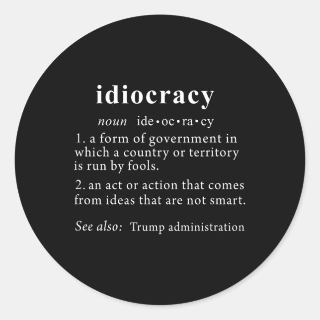 Trump T Shirt Idiocracy Definition Women Mens Funn Classic Round Sticker (Front)