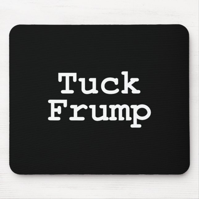 Trump T Shirt Tuck Frump  Mouse Pad (Front)