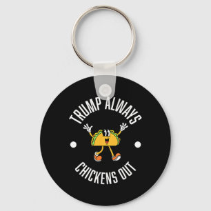 Trump Taco Theory – Trump Always Chickens Out Taco Key Ring