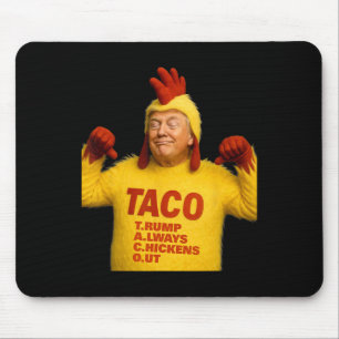 Trump Taco Trump Always Chickens Out Mouse Pad