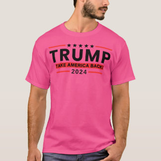 Trump Take America Back 2024 President Conservativ T-Shirt