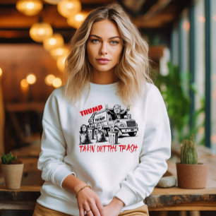 Trump Takin' Out The Trash Sweatshirt