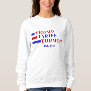 TRUMP TARIFF TURMOIL SWEATSHIRT