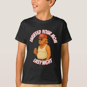 Trump Tariffed Your Mum Last Night Tariff Daddy 2 T-Shirt