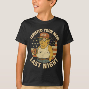 Trump Tariffed Your Mum Last Night Tariff T-Shirt